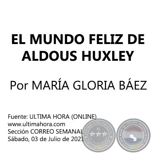 EL MUNDO FELIZ DE ALDOUS HUXLEY - Por MARÍA GLORIA BÁEZ - Sábado, 03 de Julio de 2021